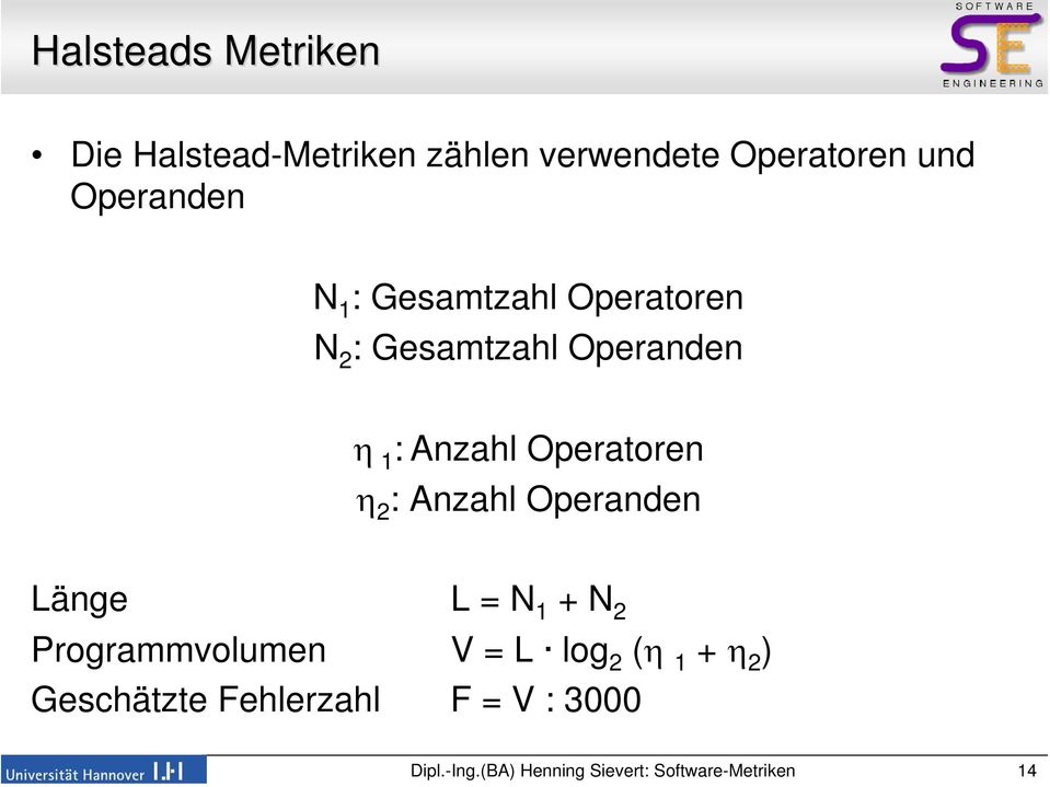 1 : Anzahl Operatoren η 2 : Anzahl Operanden Länge L = N 1 + N 2