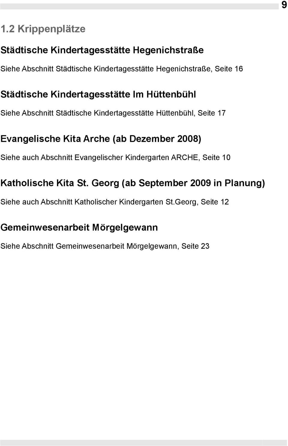Dezember 2008) Siehe auch Abschnitt Evangelischer Kindergarten ARCHE, Seite 10 Katholische Kita St.