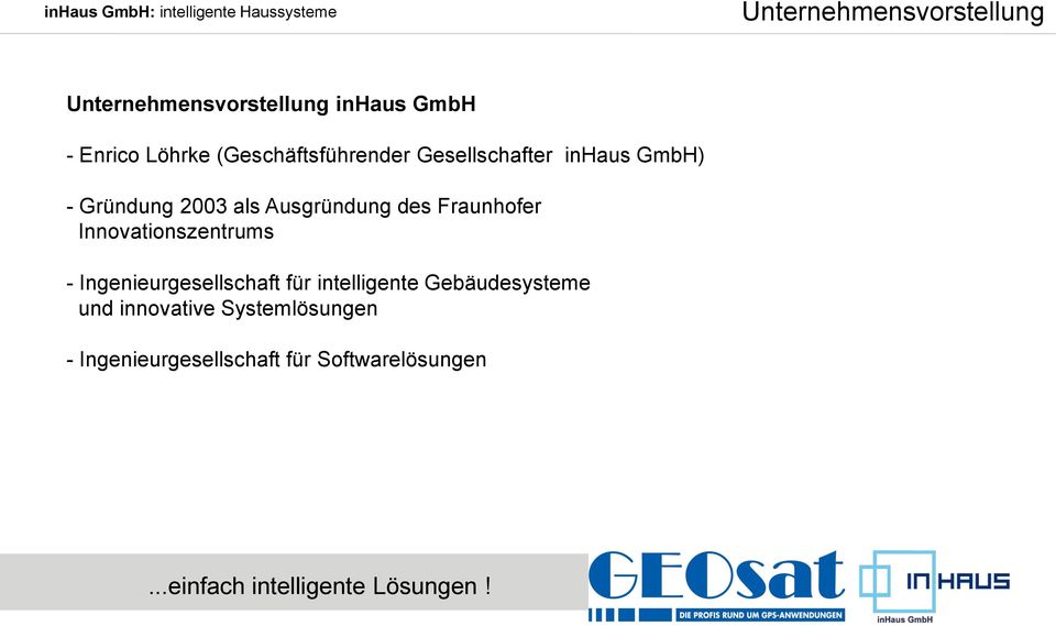 des Fraunhofer Innovationszentrums - Ingenieurgesellschaft für intelligente