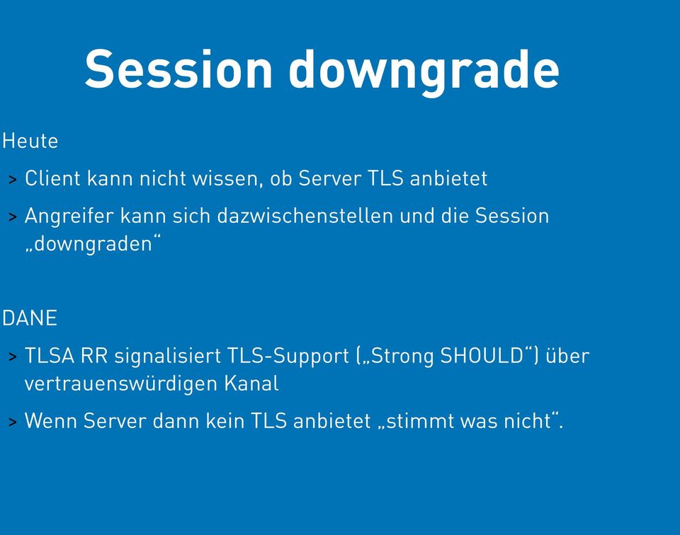 downgraden DANE > TLSA RR signalisiert TLS-Support ( Strong SHOULD )