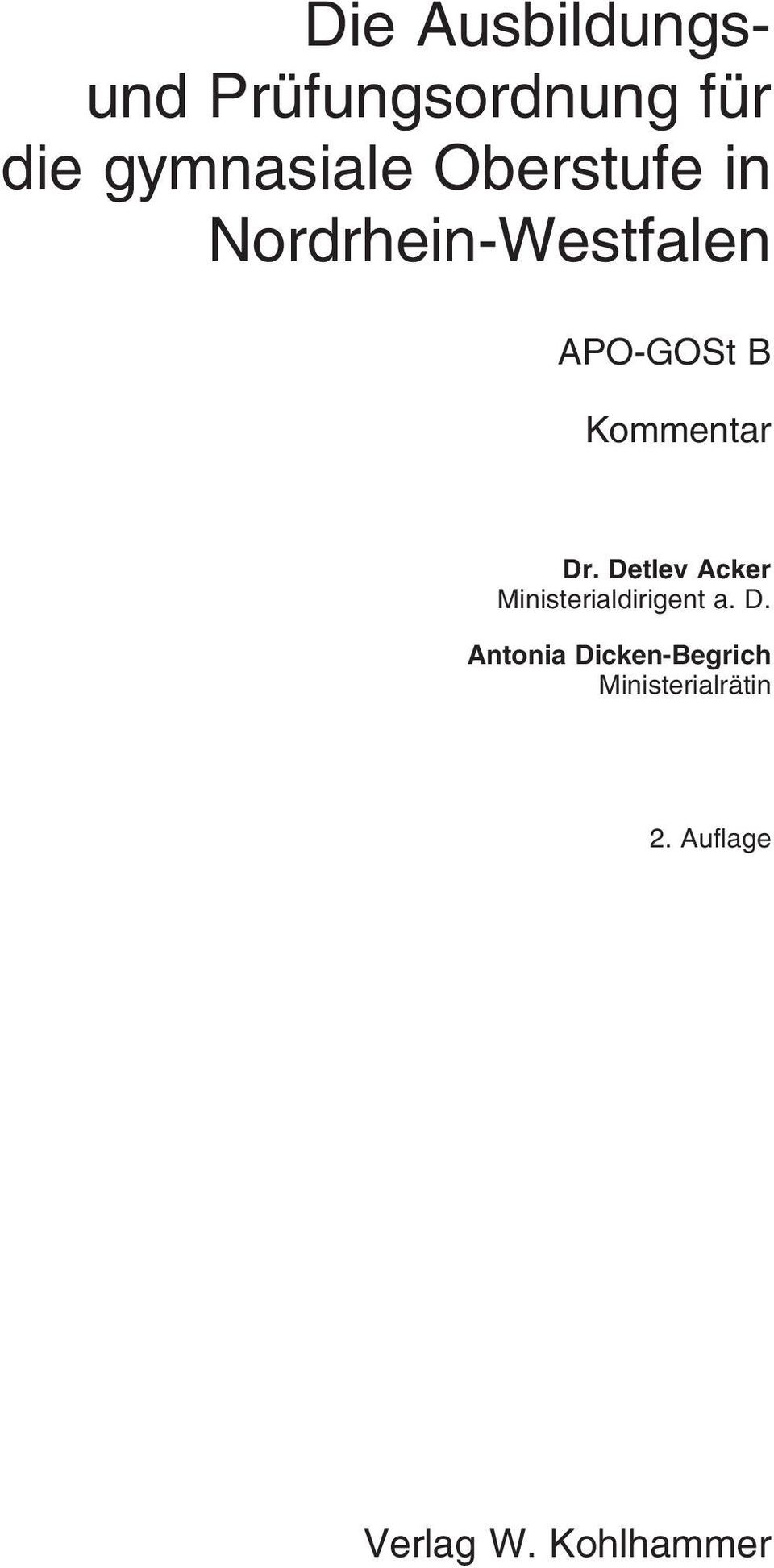 Dr. Detlev Acker Ministerialdirigent a. D. Antonia Dicken-Begrich Ministerialrätin 2.