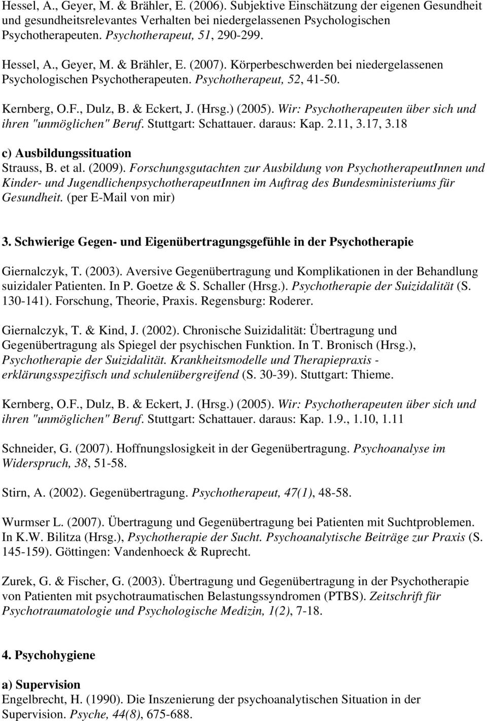 ihren "unmöglichen" Beruf. Stuttgart: Schattauer. daraus: Kap. 2.11, 3.17, 3.18 c) Ausbildungssituation Strauss, B. et al. (2009).