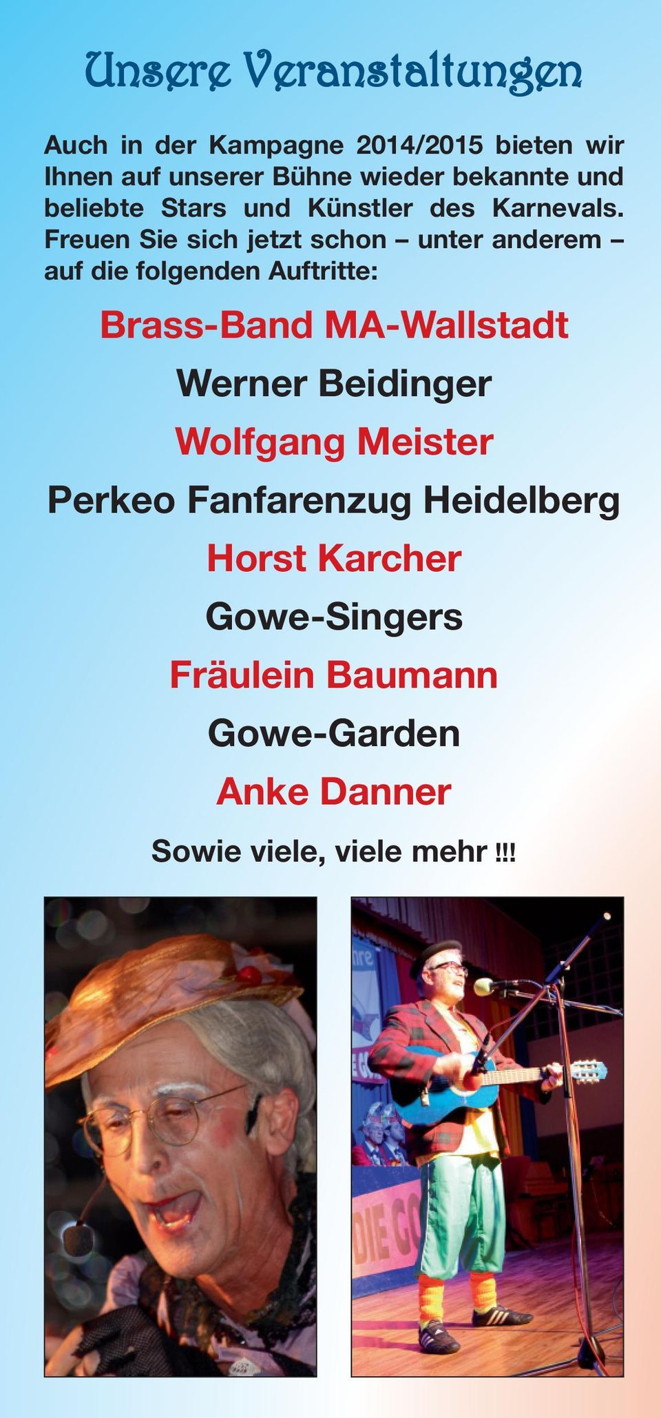 Freuen Sie sich jetzt schon unter anderem auf die folgenden Auftritte: Brass-Band MA-Wallstadt Werner