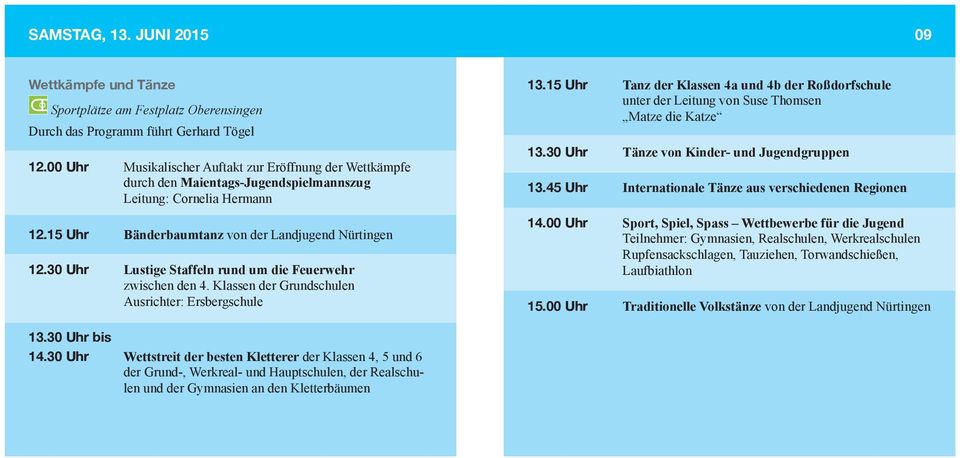 30 Uhr LustigeStaffelnrundumdieFeuerwehr zwischen den 4. klassen der grundschulen ausrichter: ersbergschule 13.