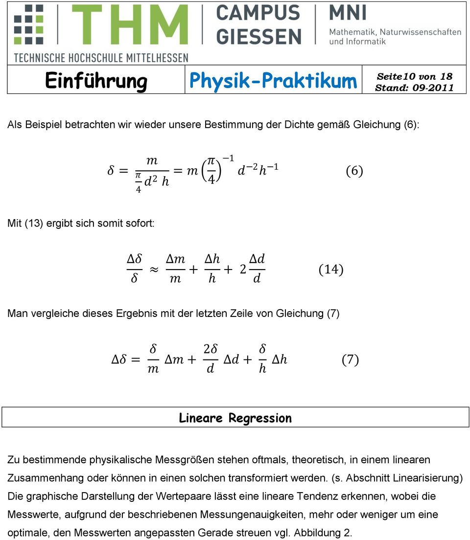 theoretisch, in einem linearen Zusammenhang oder können in einen solchen transformiert werden. (s.