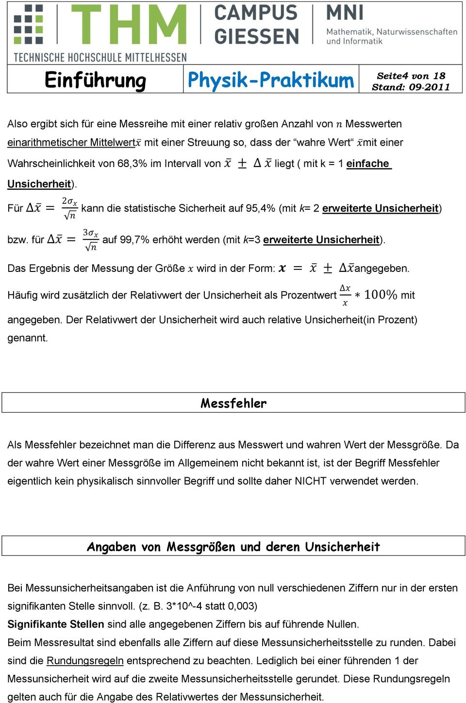 für x = 3ς x n kann die statistische Sicherheit auf 95,4% (mit k= erweiterte Unsicherheit) auf 99,7% erhöht werden (mit k=3 erweiterte Unsicherheit).