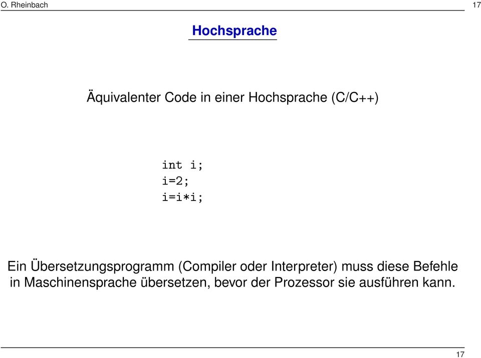 Übersetzungsprogramm (Compiler oder Interpreter) muss diese