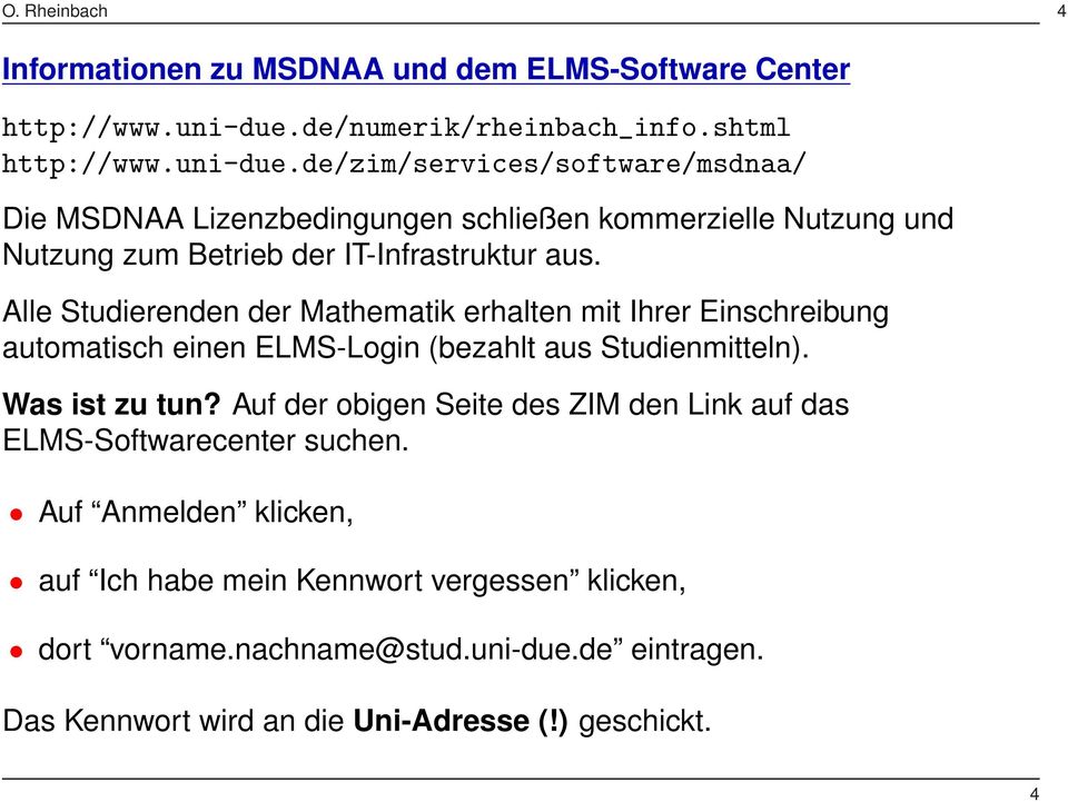 de/zim/services/software/msdnaa/ Die MSDNAA Lizenzbedingungen schließen kommerzielle Nutzung und Nutzung zum Betrieb der IT-Infrastruktur aus.