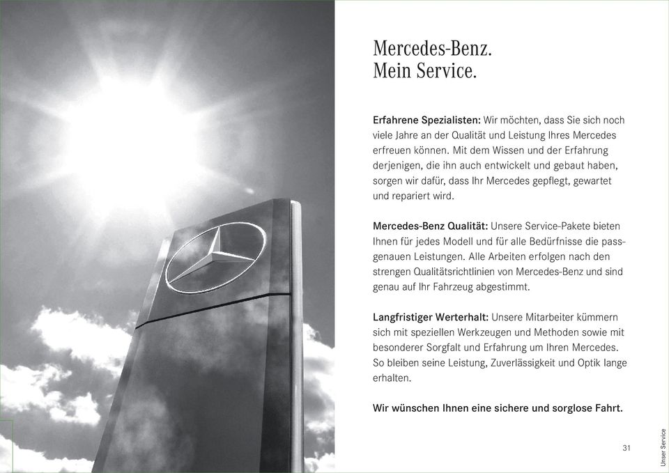 Mercedes-Benz Qualität: Unsere Service-Pakete bieten Ihnen für jedes Modell und für alle Bedürfnisse die passgenauen Leistungen.