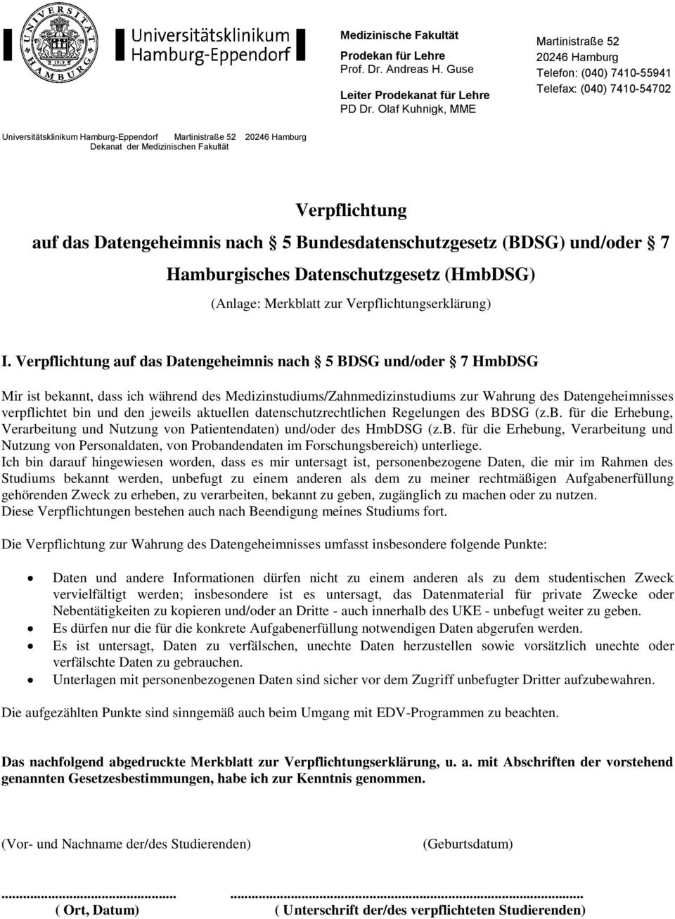 Fakultät Verpflichtung auf das Datengeheimnis nach 5 Bundesdatenschutzgesetz (BDSG) und/oder 7 Hamburgisches Datenschutzgesetz (HmbDSG) (Anlage: Merkblatt zur Verpflichtungserklärung) I.