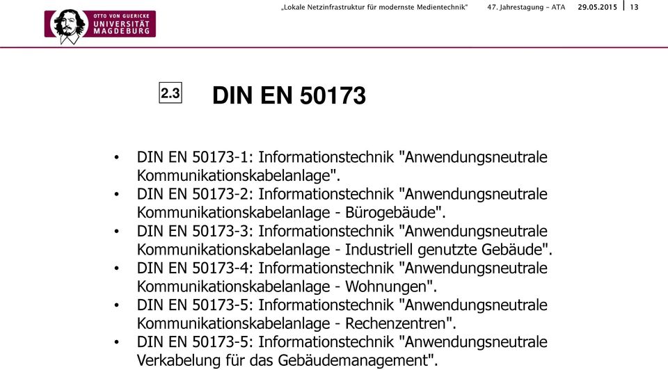 DIN EN 50173-3: Informationstechnik "Anwendungsneutrale Kommunikationskabelanlage - Industriell genutzte Gebäude".
