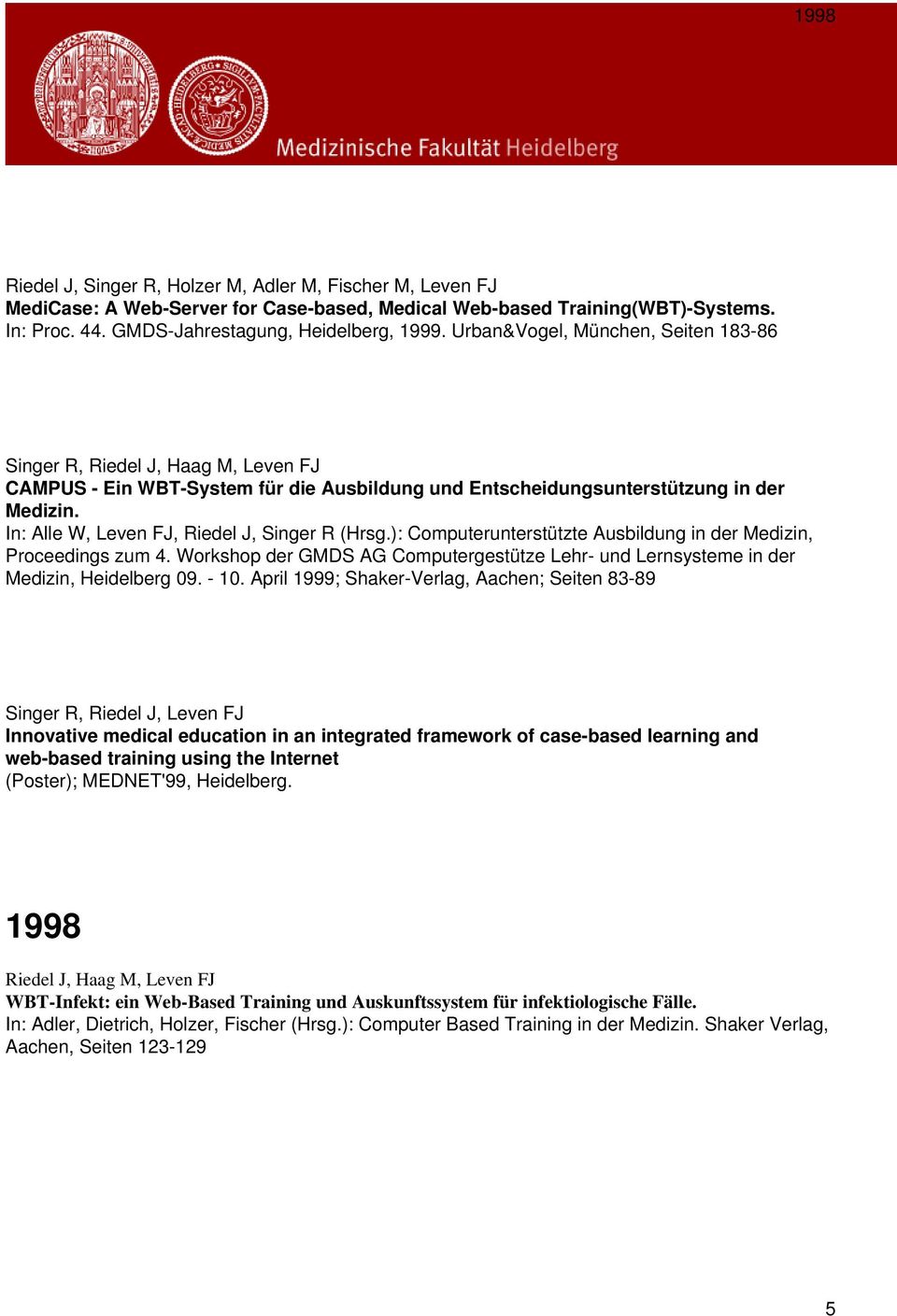 In: Alle W, Leven FJ, Riedel J, Singer R (Hrsg.): Computerunterstützte Ausbildung in der Medizin, Proceedings zum 4.