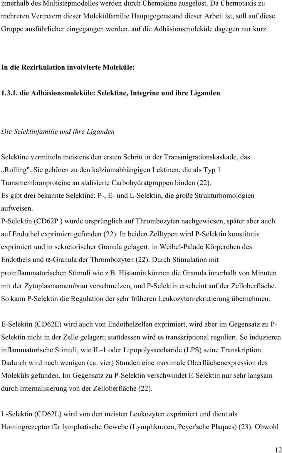 In die Rezirkulation involvierte Moleküle: 1.