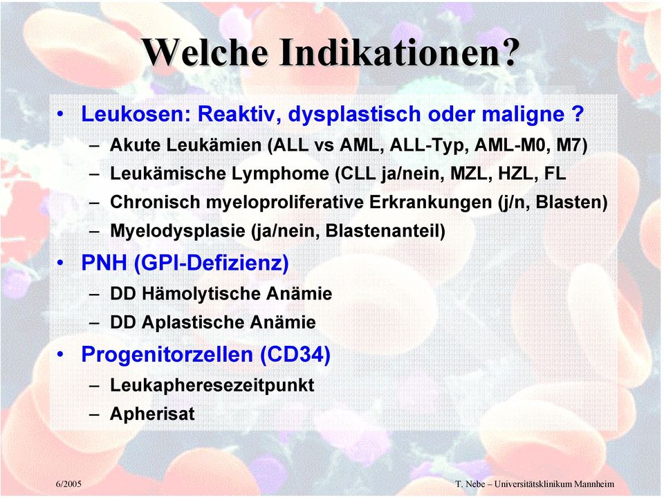 FL Chronisch myeloproliferative Erkrankungen (j/n, Blasten) Myelodysplasie (ja/nein,