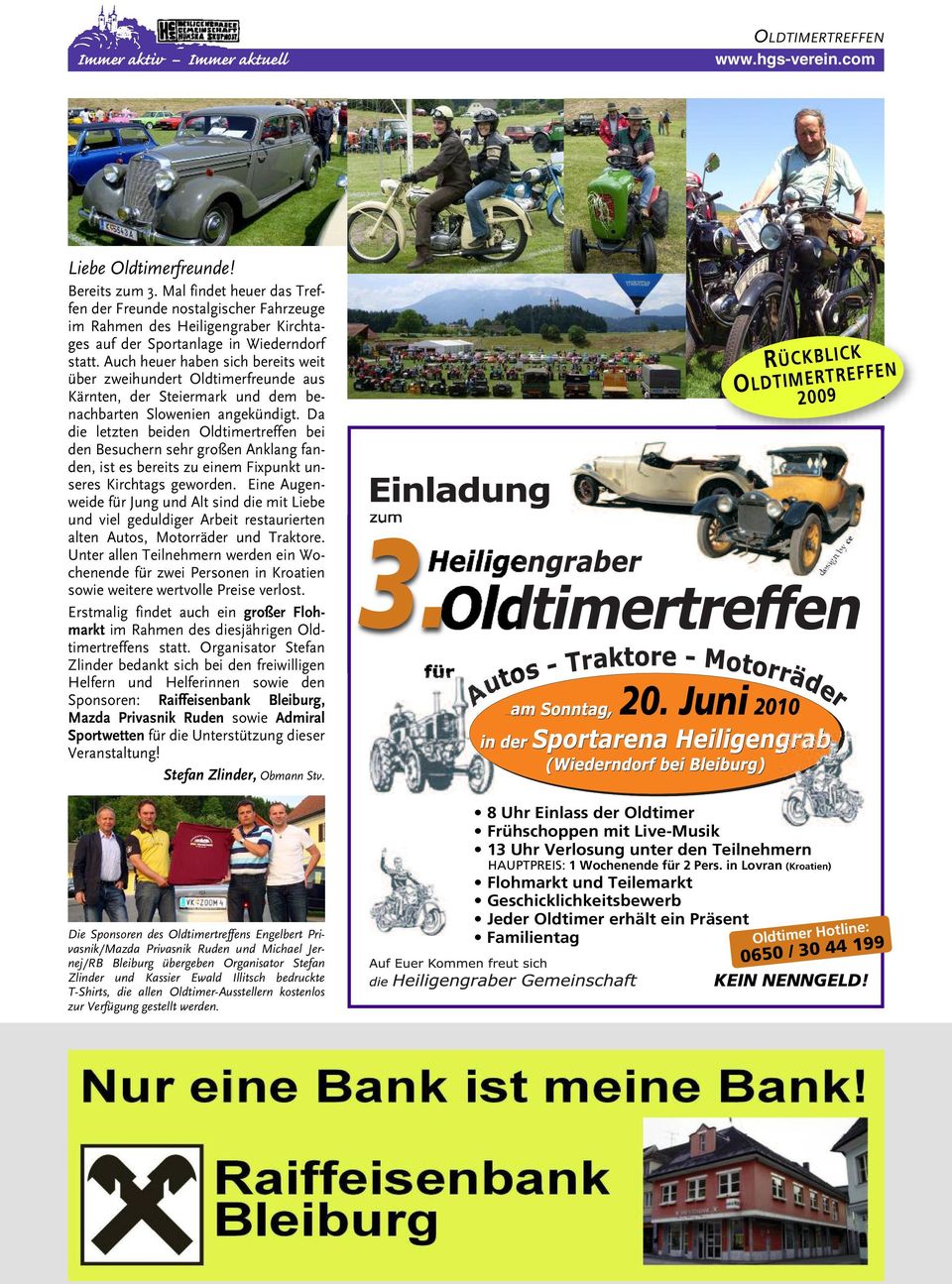 Auch heuer haben sich bereits weit über zweihundert Oldtimerfreunde aus Kärnten, der Steiermark und dem benachbarten Slowenien angekündigt.