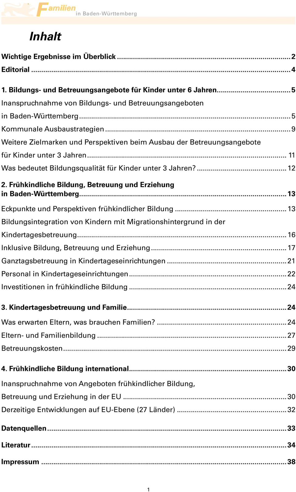 Frühkindliche Bildung, Betreuung und Erziehung in Baden-Württemberg...13 Eckpunkte und Perspektiven frühkindlicher Bildung.