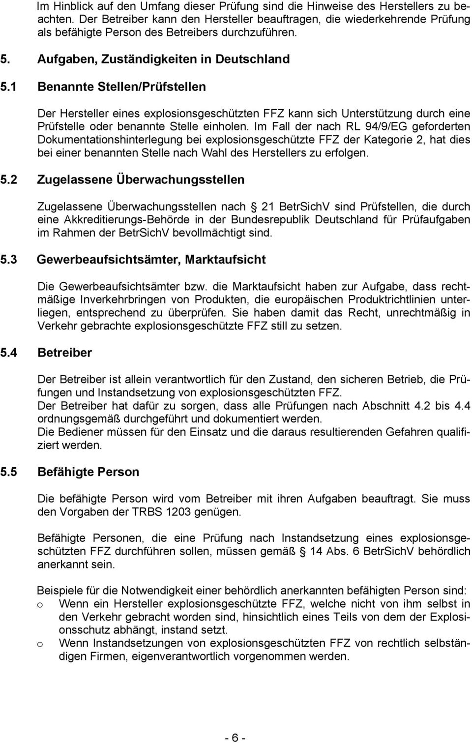 1 Benannte Stellen/Prüfstellen Der Hersteller eines explosionsgeschützten FFZ kann sich Unterstützung durch eine Prüfstelle oder benannte Stelle einholen.