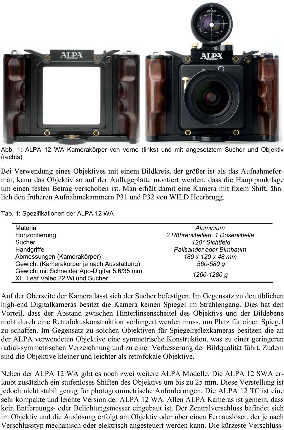Man erhält damit eine Kamera mit fixem Shift, ähnlich den früheren Aufnahmekammern P31 und P32 von WILD Heerbrugg. Tab.