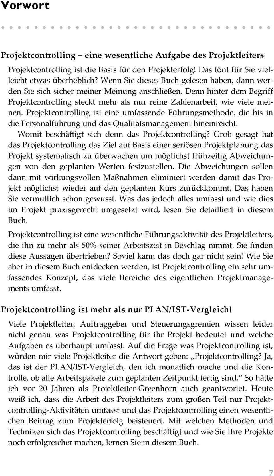 Projektcontrolling ist eine umfassende Führungsmethode, die bis in die Personalführung und das Qualitätsmanagement hineinreicht. Womit beschäftigt sich denn das Projektcontrolling?