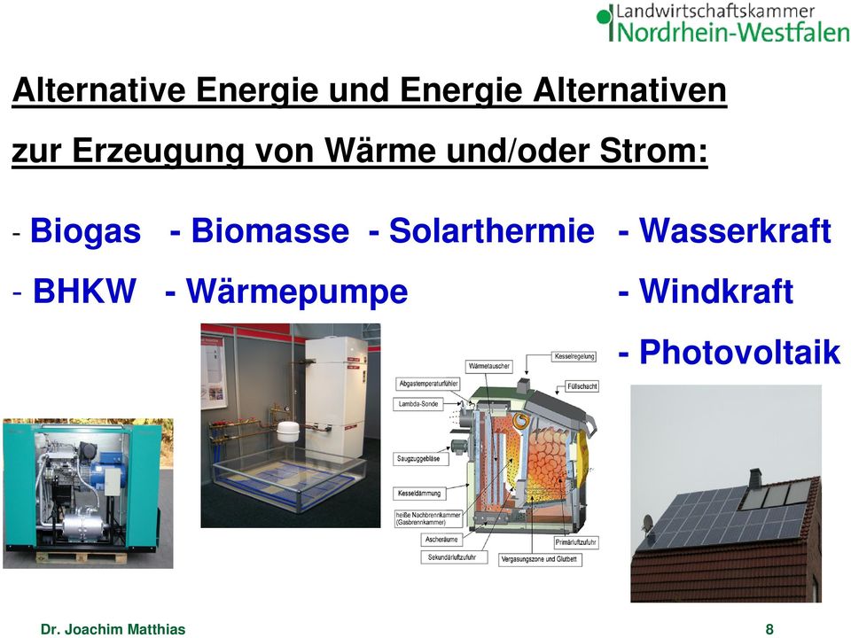 Biomasse - Solarthermie - Wasserkraft - BHKW -