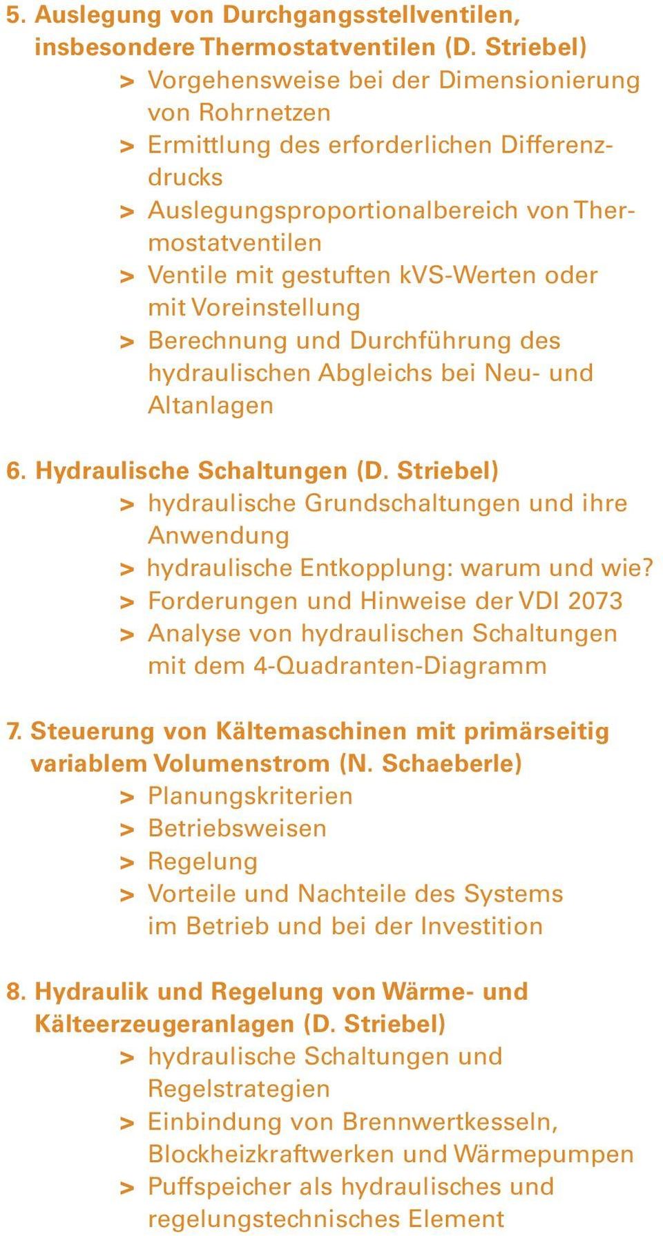 kvs-werten oder mit Voreinstellung > Berechnung und Durchführung des hydraulischen Abgleichs bei Neu- und Altanlagen 6. Hydraulische Schaltungen (D.