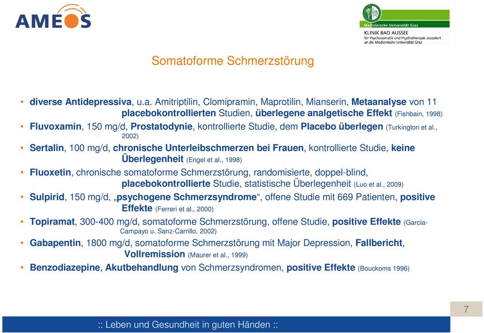 , 2002) Sertalin, 100 mg/d, chronische Unterleibschmerzen bei Frauen, kontrollierte Studie, keine Überlegenheit (Engel et al.