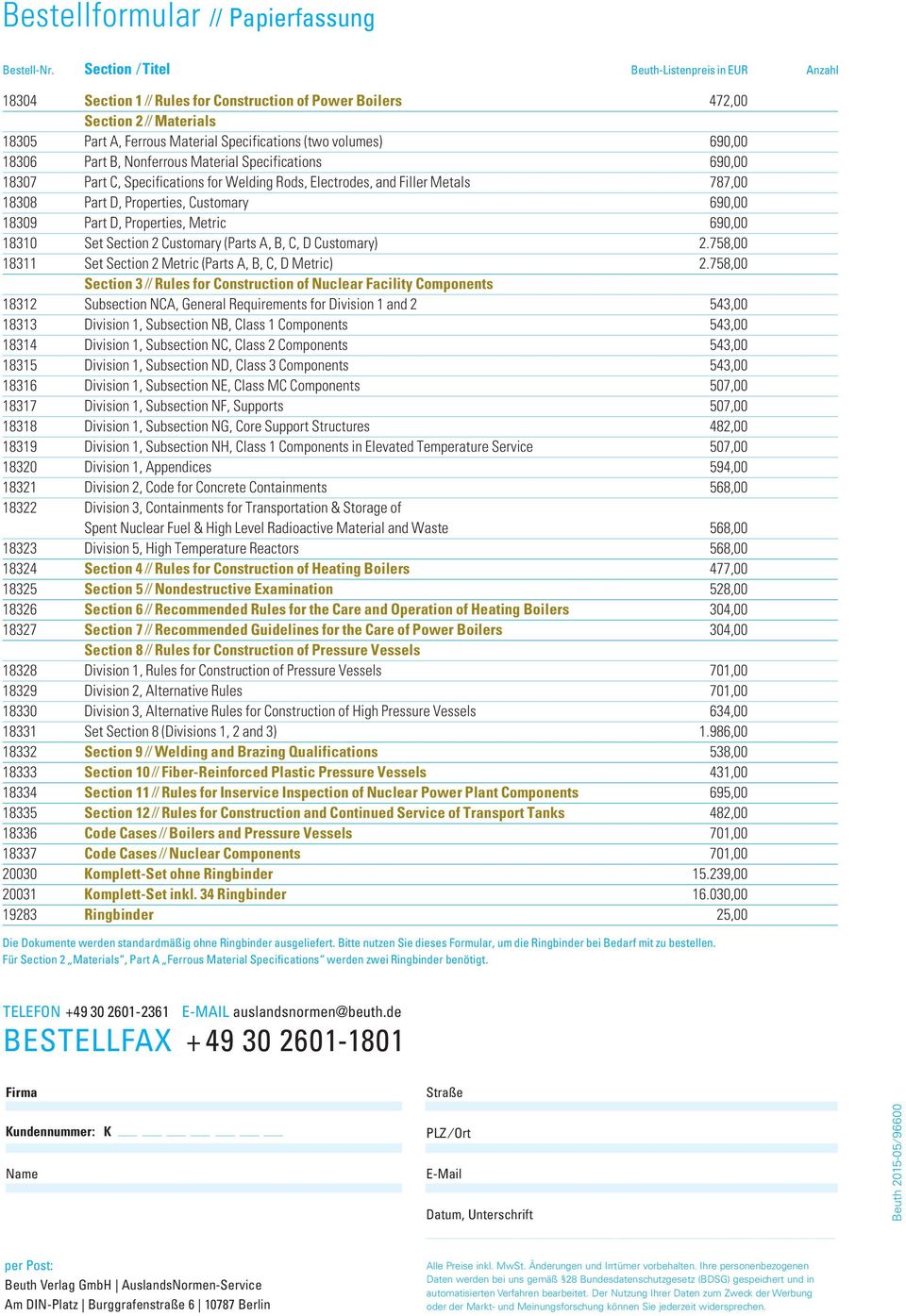 18306 Part B, Nonferrous Material Specifications 690,00 18307 Part C, Specifications for Welding Rods, Electrodes, and Filler Metals 787,00 18308 Part D, Properties, Customary 690,00 18309 Part D,