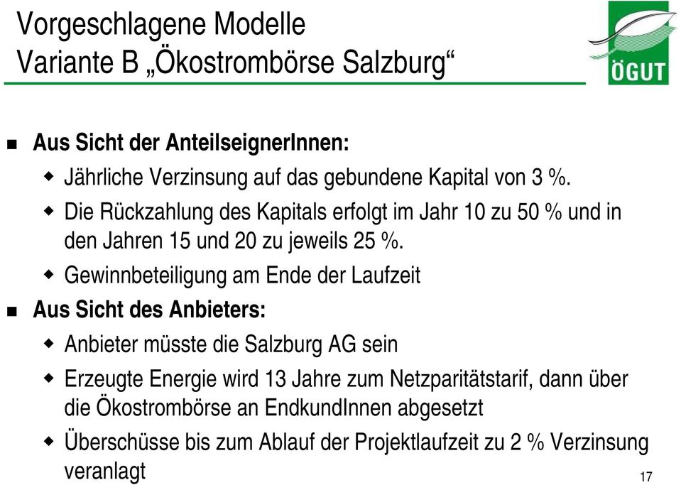 Gewinnbeteiligung am Ende der Laufzeit Aus Sicht des Anbieters: Anbieter müsste die Salzburg AG sein Erzeugte Energie wird 13 Jahre