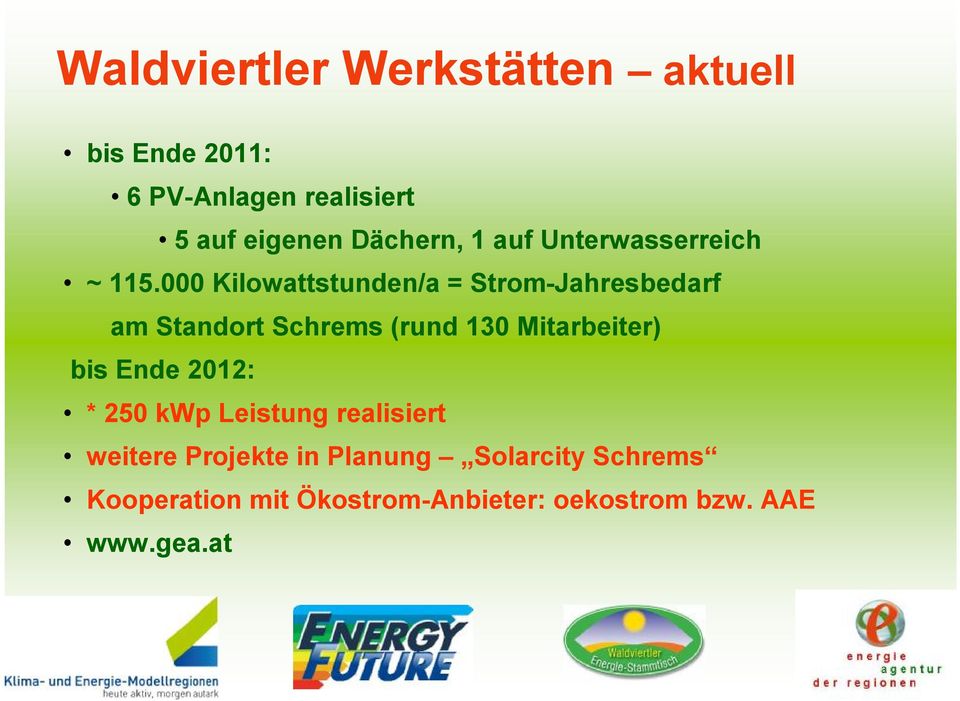000 Kilowattstunden/a = Strom-Jahresbedarf am Standort Schrems (rund 130 Mitarbeiter) bis