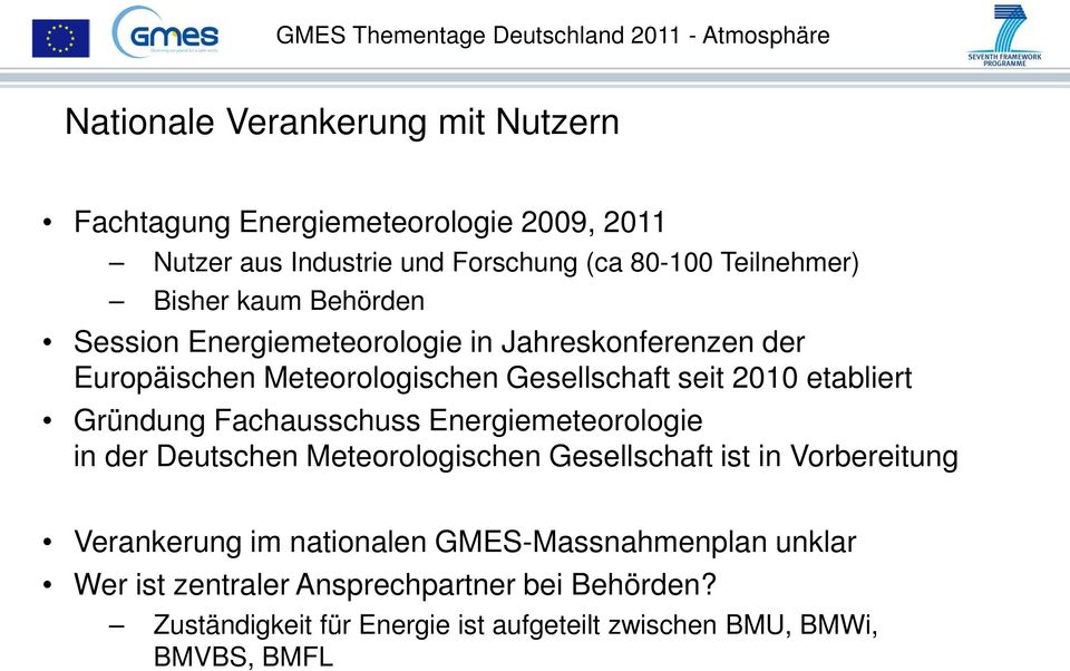 Gründung Fachausschuss Energiemeteorologie in der Deutschen Meteorologischen Gesellschaft ist in Vorbereitung Verankerung im nationalen