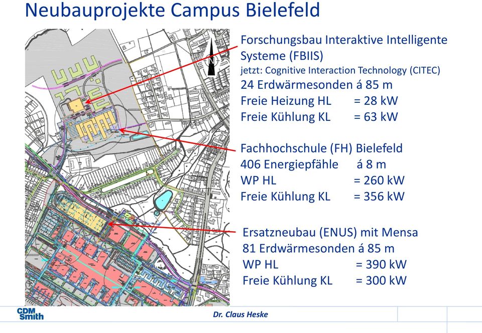 Kühlung KL = 63 kw Fachhochschule (FH) Bielefeld 406 Energiepfähle á 8 m WP HL = 260 kw Freie