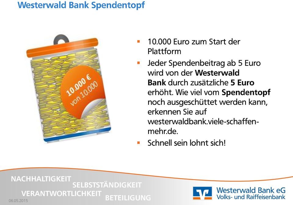 der Westerwald Bank durch zusätzliche 5 Euro erhöht.