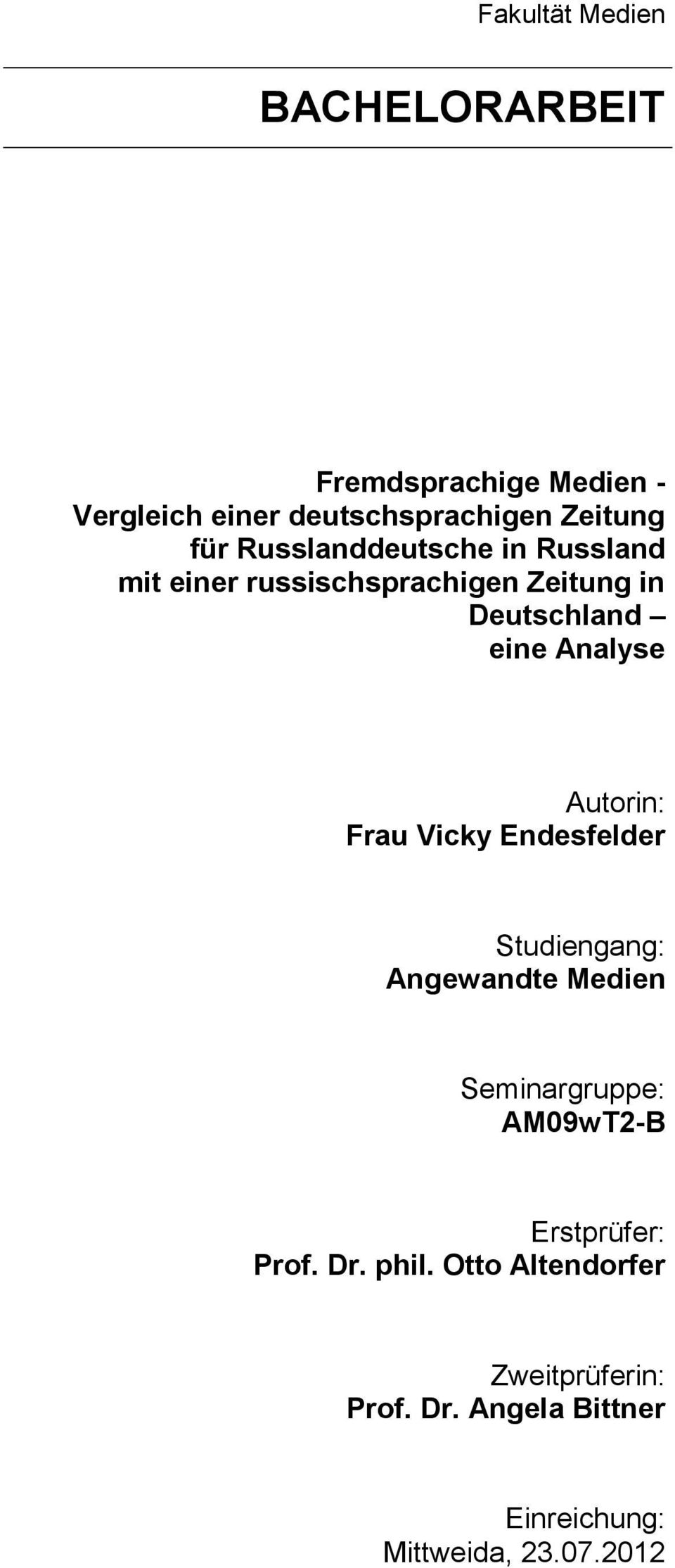 Autorin: Frau Vicky Endesfelder Studiengang: Angewandte Medien Seminargruppe: AM09wT2-B Erstprüfer:
