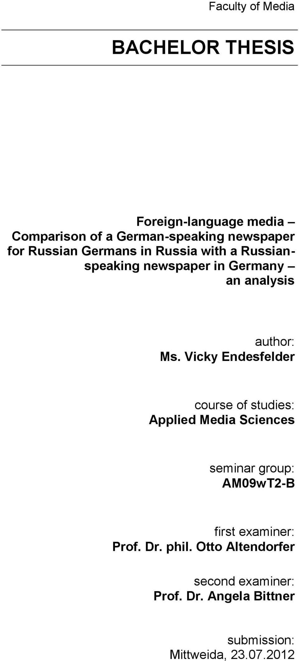 Vicky Endesfelder course of studies: Applied Media Sciences seminar group: AM09wT2-B first examiner: Prof.