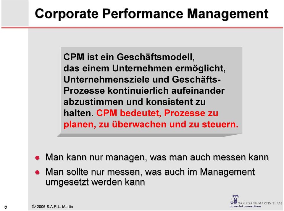 halten. CPM bedeutet, Prozesse zu planen, zu überwachen und zu steuern.