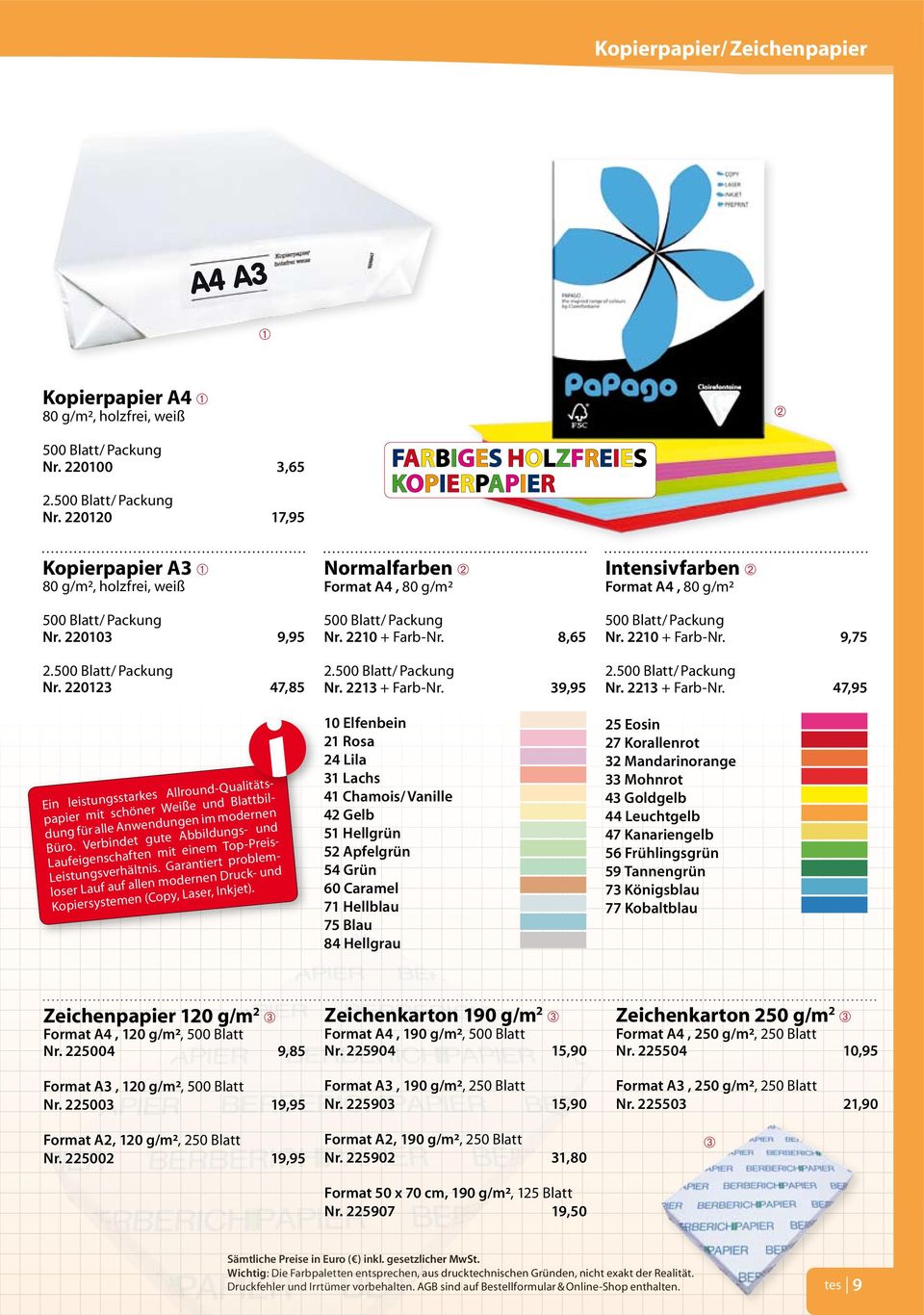 39,95 Intensivfarben Format A4, 80 g/m² 500 Blatt/ Packung Nr. 2210 + Farb-Nr. 9,75 2.500 Blatt/ Packung Nr. 2213 + Farb-Nr.