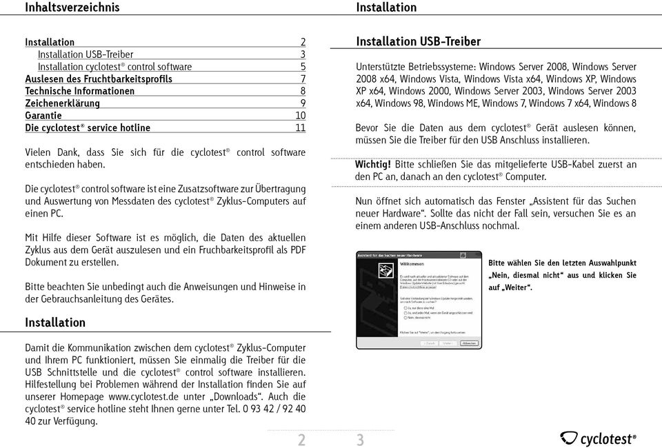 2 3 5 7 8 9 10 11 Die cyclotest control software ist eine Zusatzsoftware zur Übertragung und Auswertung von Messdaten des cyclotest Zyklus-Computers auf einen PC.