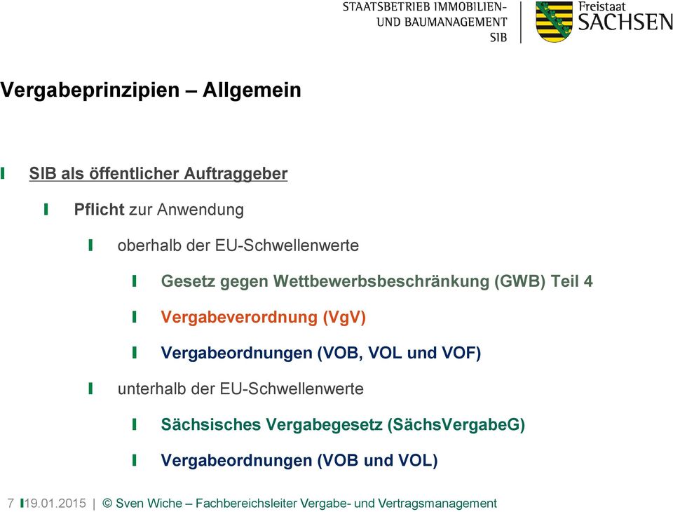 Vergabeordnungen (VOB, VOL und VOF) unterhalb der EU-Schwellenwerte Sächsisches Vergabegesetz