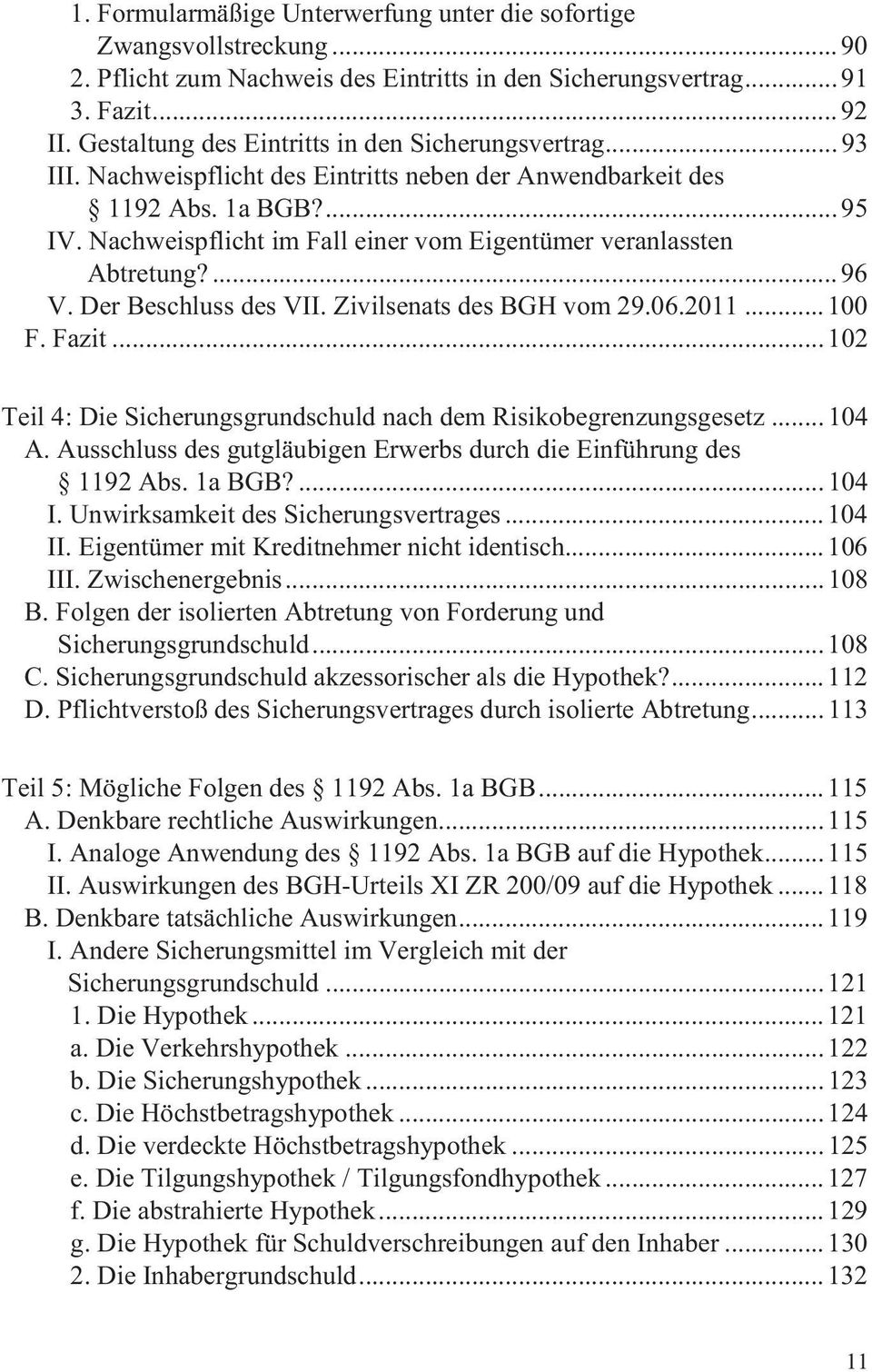 Nachweispflicht im Fall einer vom Eigentümer veranlassten Abtretung?... 96 V. Der Beschluss des VII. Zivilsenats des BGH vom 29.06.2011... 100 F. Fazit.