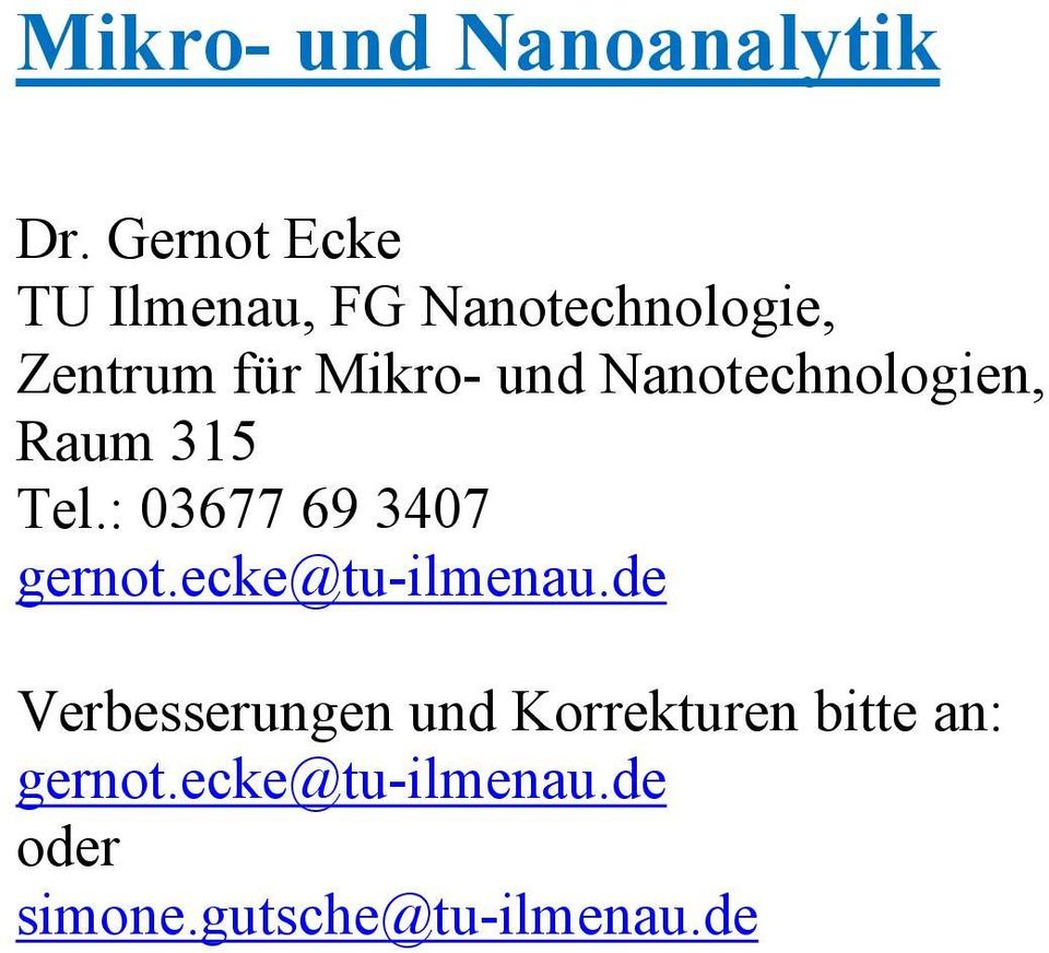 Nanotechnologien, Raum 315 Tel.: 03677 69 3407 gernot.