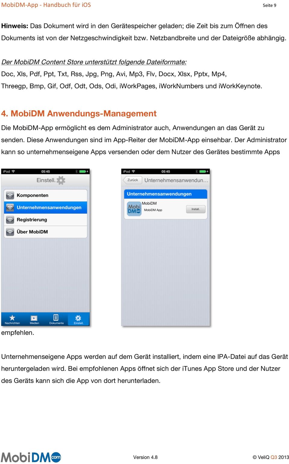 iworknumbers und iworkkeynote. 4. MobiDM Anwendungs-Management Die MobiDM-App ermöglicht es dem Administrator auch, Anwendungen an das Gerät zu senden.
