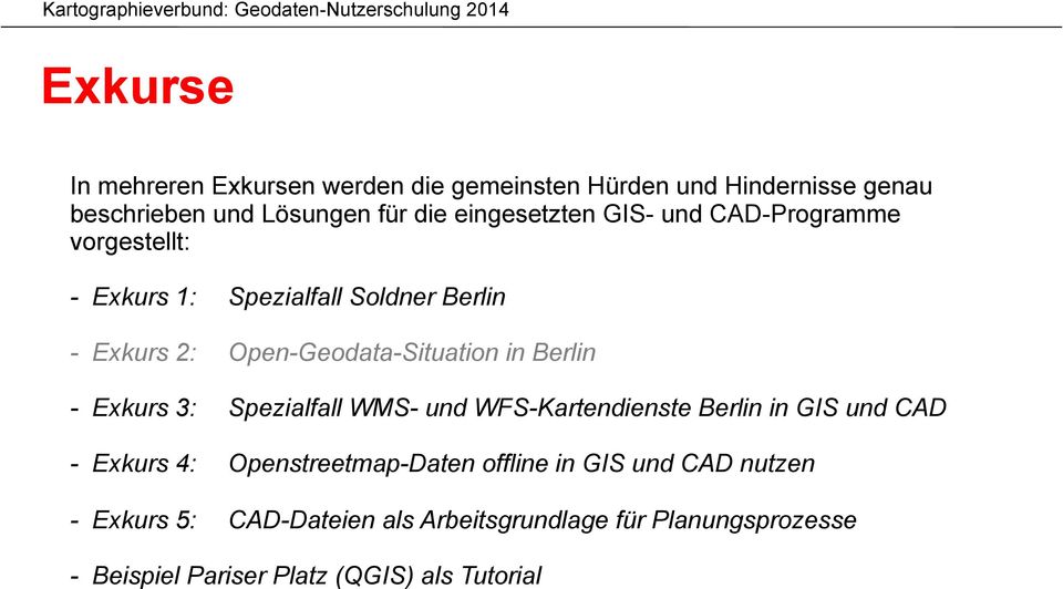 in Berlin - Exkurs 3: Spezialfall WMS- und WFS-Kartendienste Berlin in GIS und CAD - Exkurs 4: Openstreetmap-Daten offline