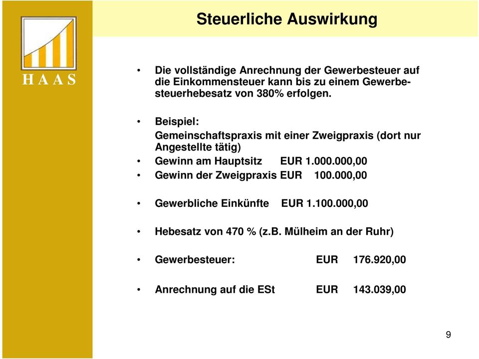 Beispiel: Gemeinschaftspraxis mit einer Zweigpraxis (dort nur Angestellte tätig) Gewinn am Hauptsitz EUR 1.000.