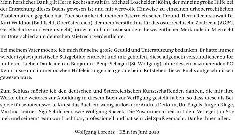 Ebenso danke ich meinem österreichischen Freund, Herrn Rechtsanwalt Dr.