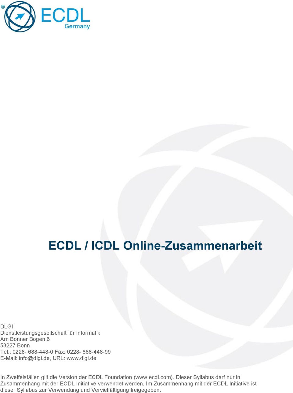 de, URL: www.dlgi.de In Zweifelsfällen gilt die Version der ECDL Foundation (www.ecdl.com).
