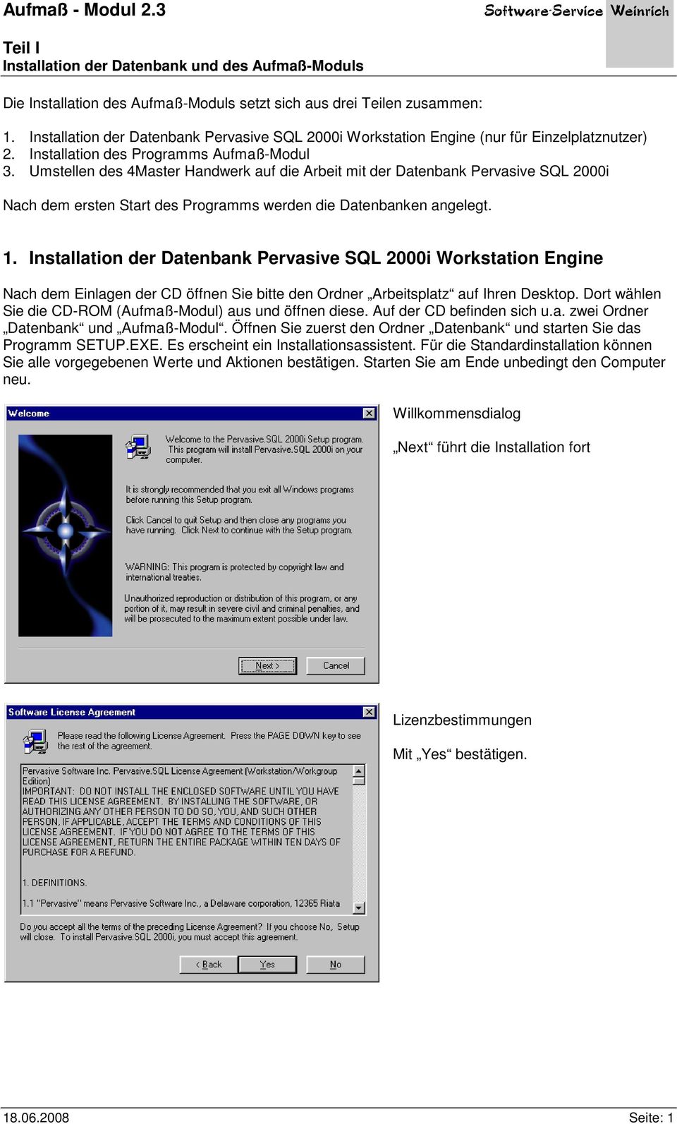 Installation der Datenbank Pervasive SQL 2000i Workstation Engine Nach dem Einlagen der CD öffnen Sie bitte den Ordner Arbeitsplatz auf Ihren Desktop.
