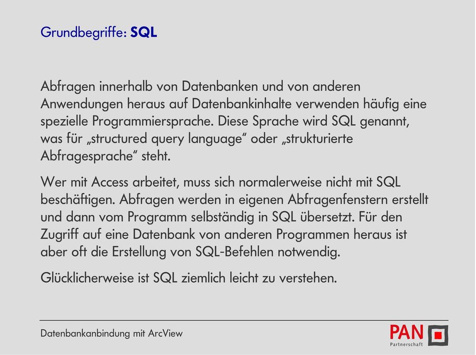 Wer mit Access arbeitet, muss sich normalerweise nicht mit SQL beschäftigen.