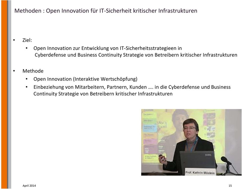 Infrastrukturen Methode Open Innovation (Interaktive Wertschöpfung) Einbeziehung von Mitarbeitern, Partnern,