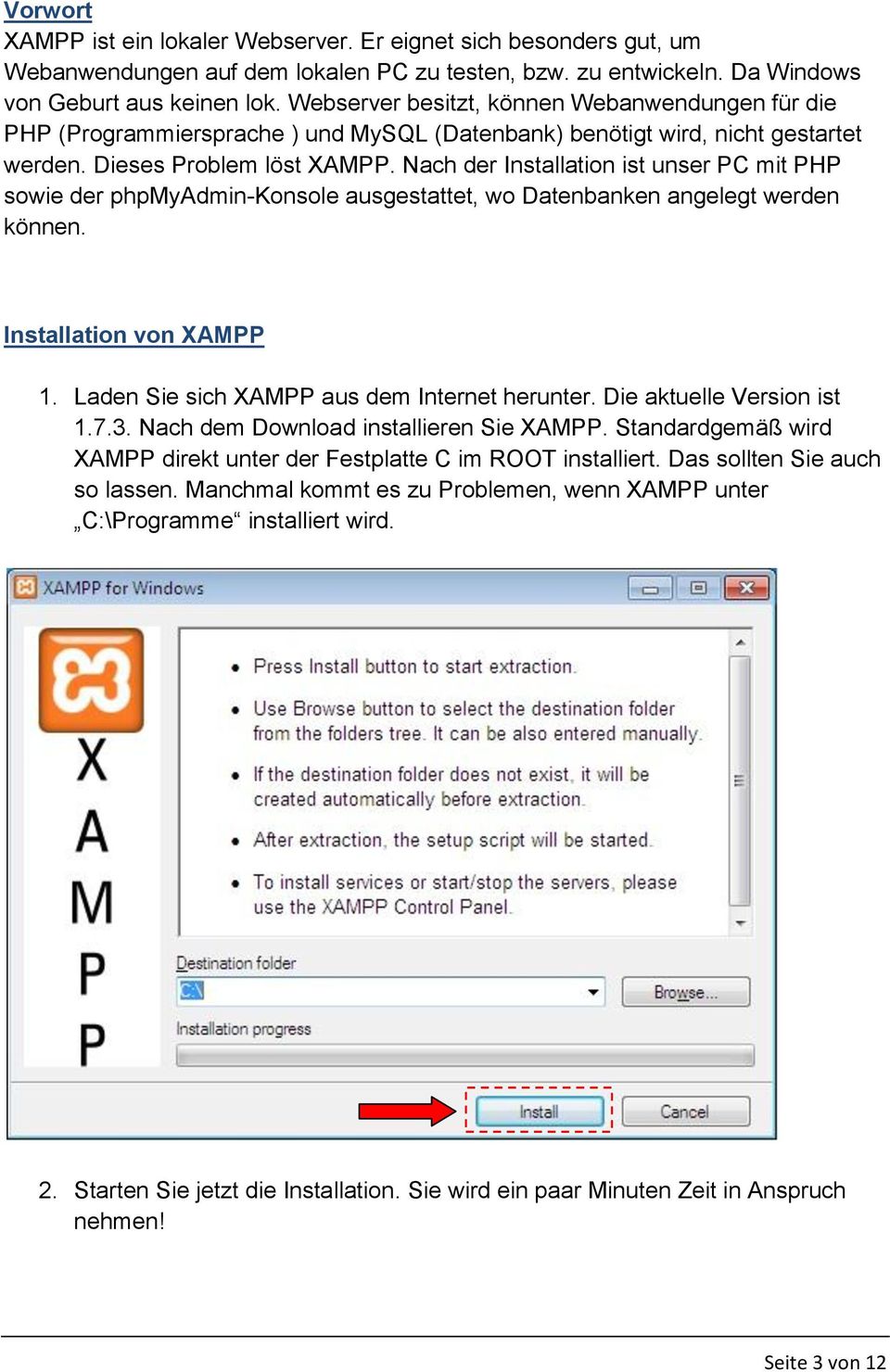 Nach der Installation ist unser PC mit PHP sowie der phpmyadmin-konsole ausgestattet, wo Datenbanken angelegt werden können. Installation von XAMPP 1. Laden Sie sich XAMPP aus dem Internet herunter.