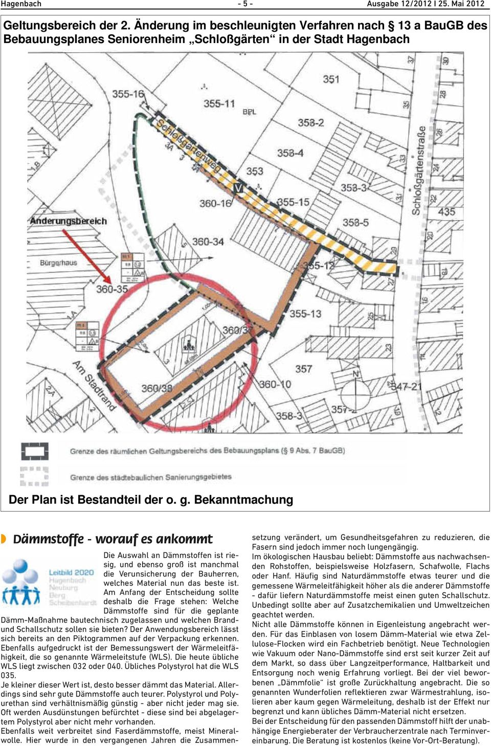 Mai 2012 Geltungsbereich der 2. Änderung im beschleunigten Verfahren nach 13 a BauGB des Bebauungsplanes Seniorenheim Schloßgärten in der Stadt Hagenbach Geltungsbereich der 2.